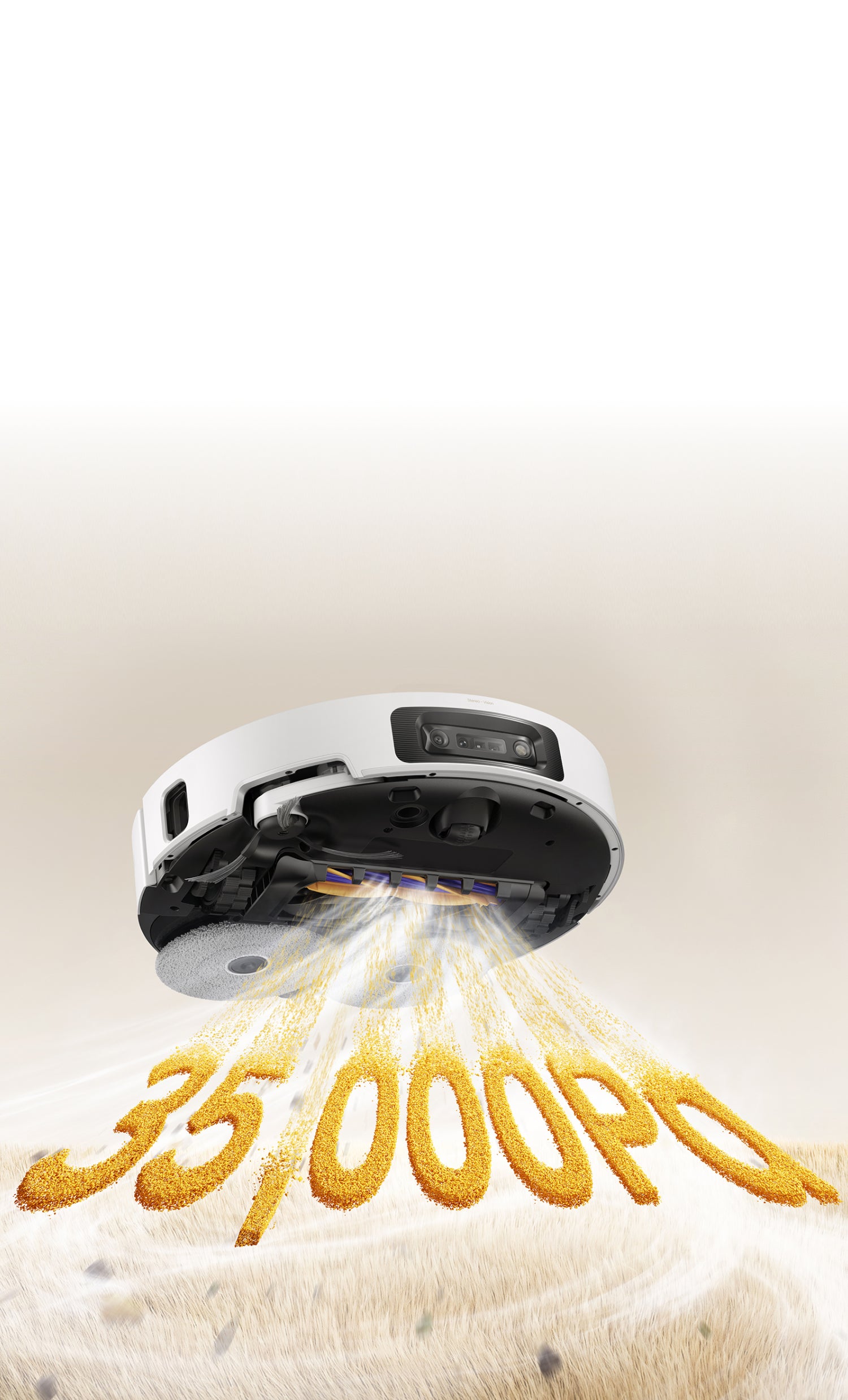 30,000 - 35,000Pa Vormax™ Suction Power
Deep Power That Pulls Dirt From Every Surface